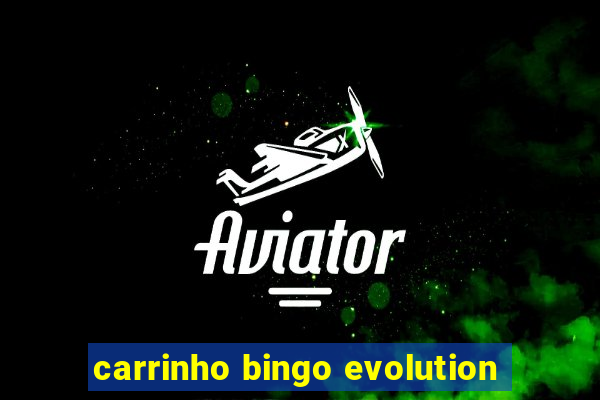 carrinho bingo evolution