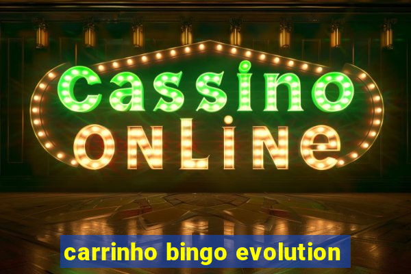 carrinho bingo evolution