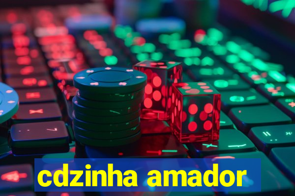 cdzinha amador