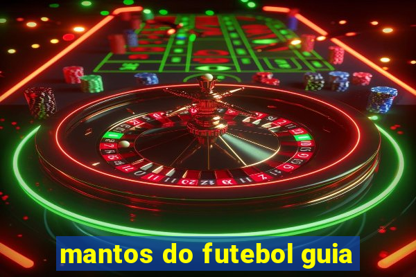 mantos do futebol guia