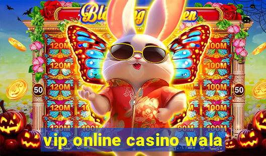 vip online casino wala