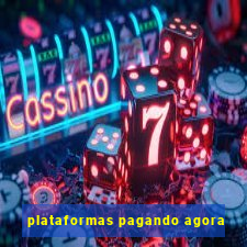 plataformas pagando agora