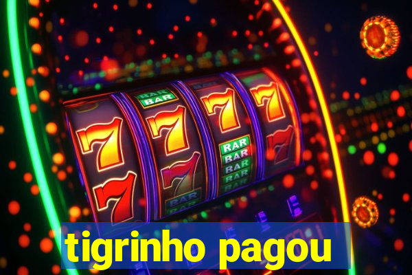 tigrinho pagou