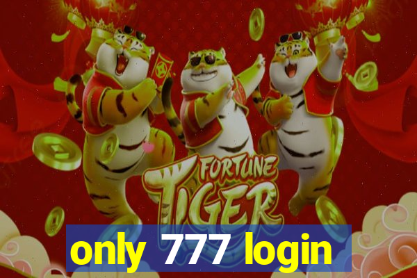 only 777 login