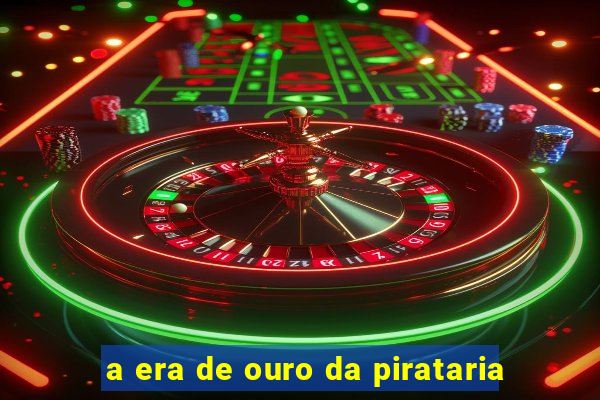 a era de ouro da pirataria