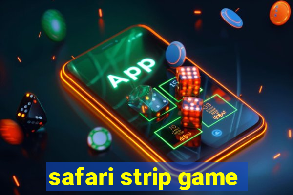 safari strip game