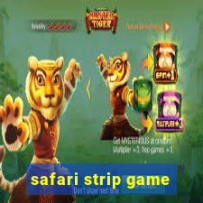 safari strip game