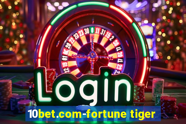 10bet.com-fortune tiger