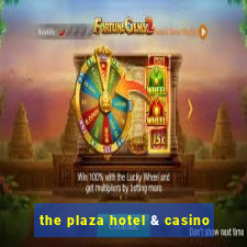 the plaza hotel & casino