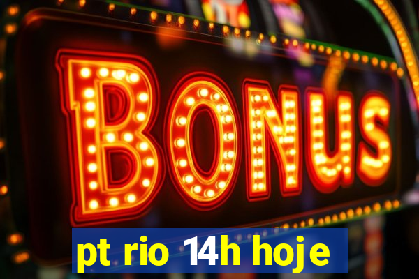 pt rio 14h hoje