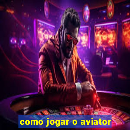 como jogar o aviator