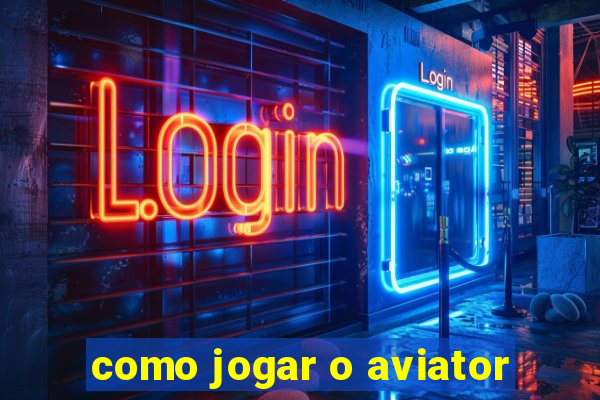 como jogar o aviator