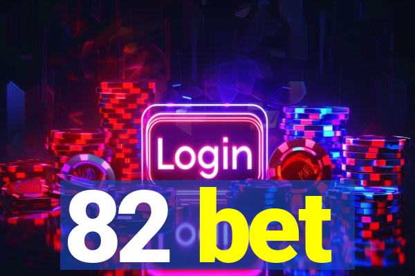 82 bet