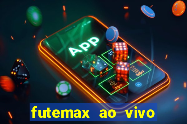 futemax ao vivo futebol ao vivo