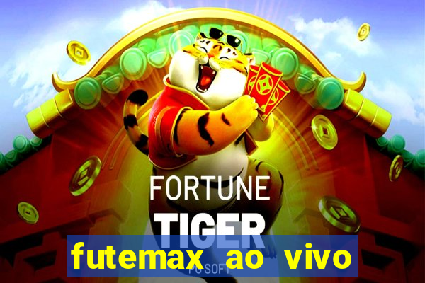 futemax ao vivo futebol ao vivo