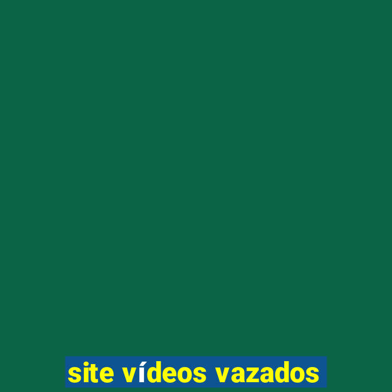 site vídeos vazados