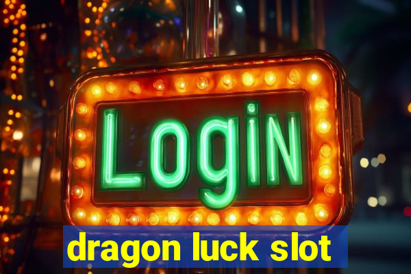 dragon luck slot