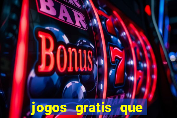 jogos gratis que da dinheiro de verdade