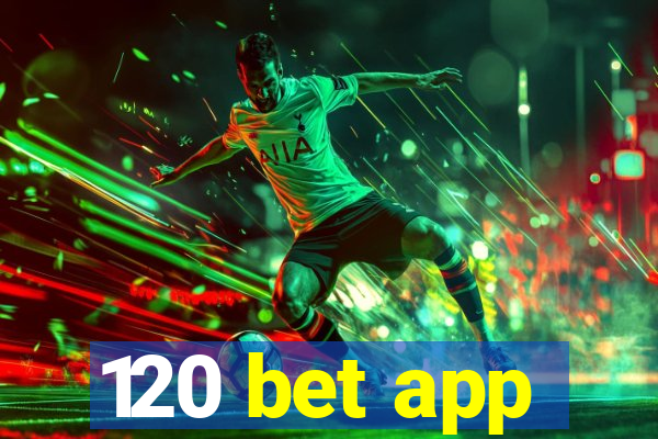 120 bet app