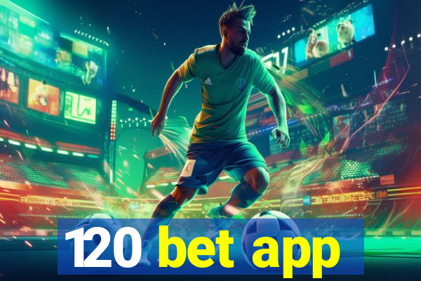 120 bet app