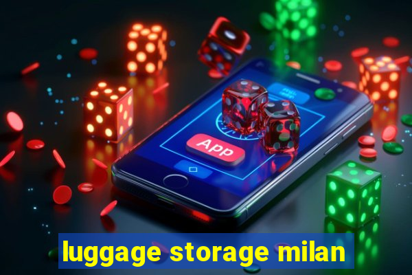 luggage storage milan