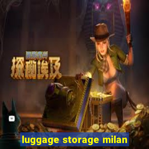 luggage storage milan