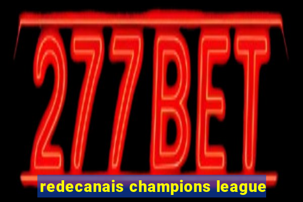 redecanais champions league