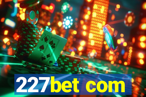 227bet com