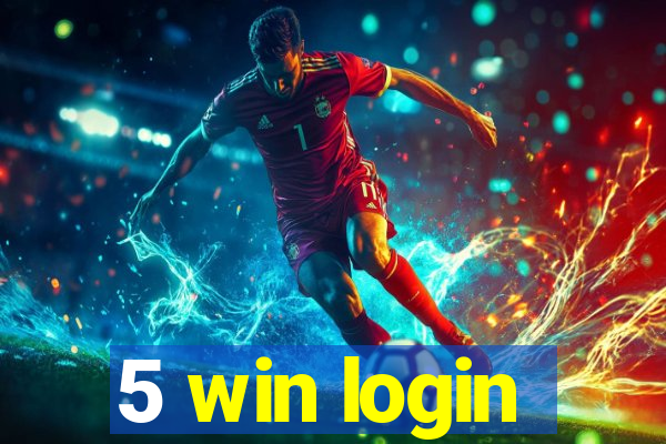 5 win login