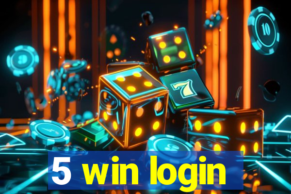 5 win login