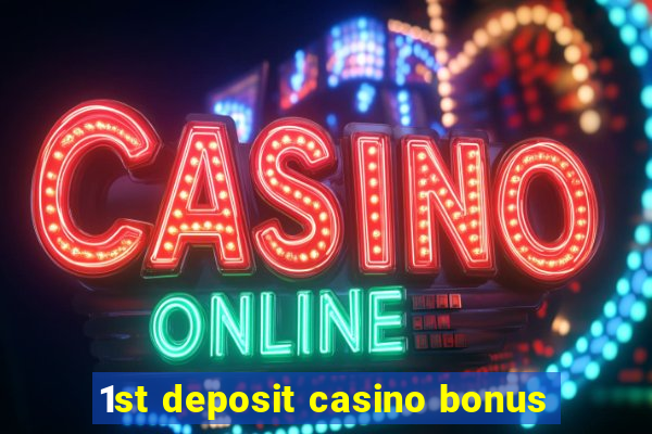 1st deposit casino bonus