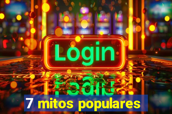 7 mitos populares