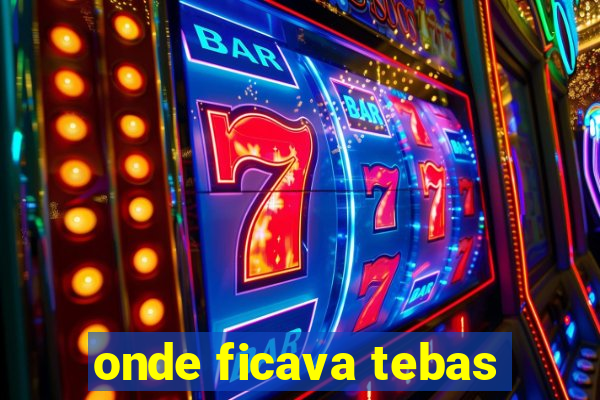 onde ficava tebas