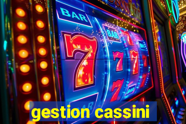 gestion cassini