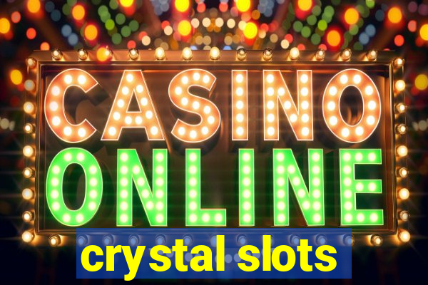 crystal slots