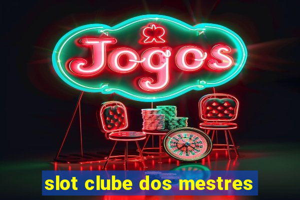 slot clube dos mestres