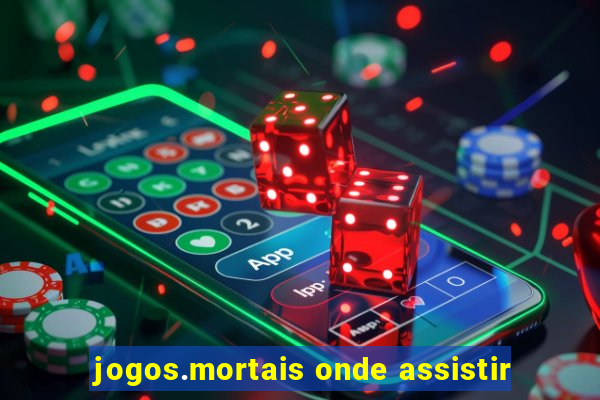 jogos.mortais onde assistir