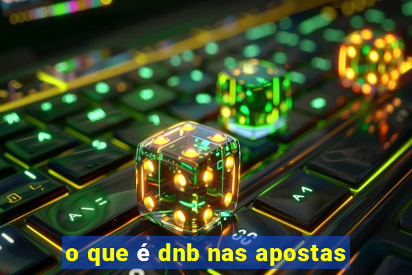 o que é dnb nas apostas