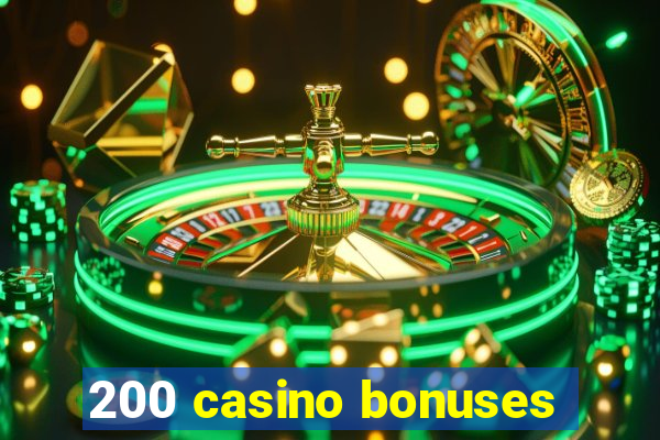 200 casino bonuses