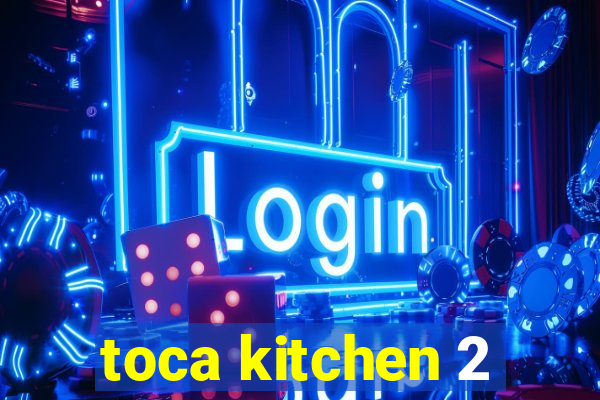 toca kitchen 2