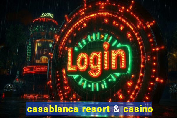 casablanca resort & casino