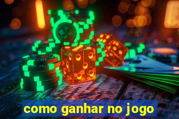 como ganhar no jogo