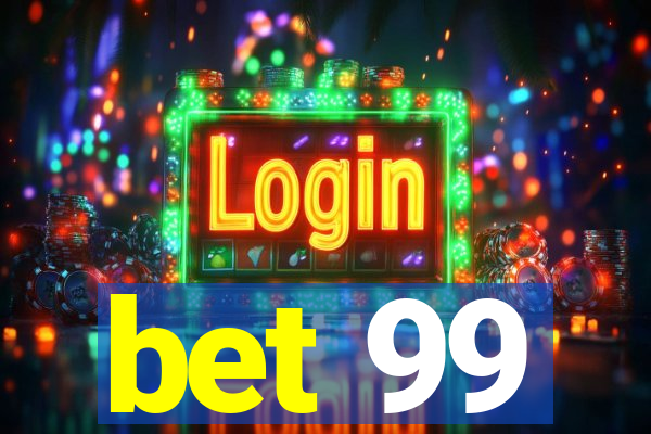 bet 99