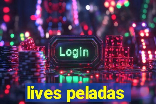 lives peladas