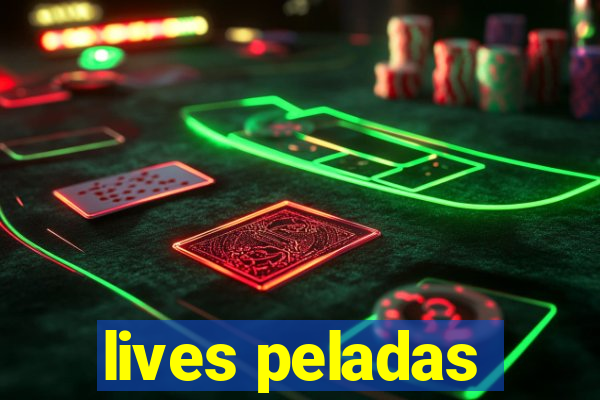 lives peladas