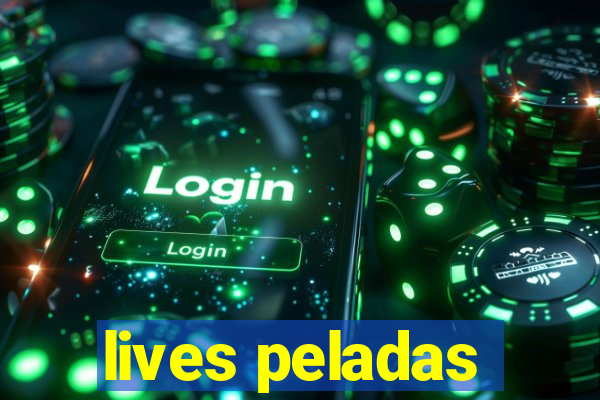 lives peladas