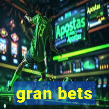 gran bets