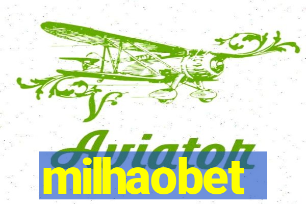 milhaobet