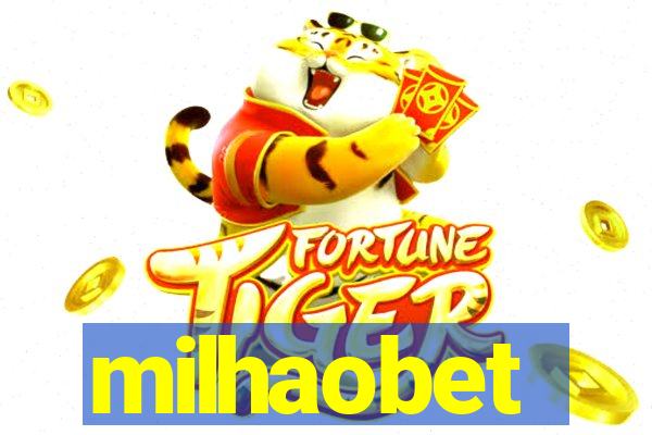 milhaobet