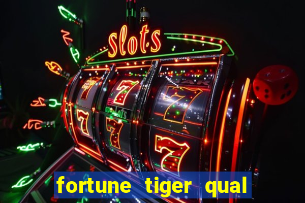 fortune tiger qual paga mais